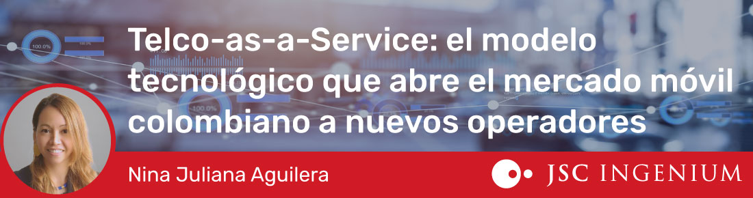 JSC Ingenium - Blog: Telco-as-a-Service: el modelo tecnológico que abre el mercado móvil colombiano a nuevos operadores